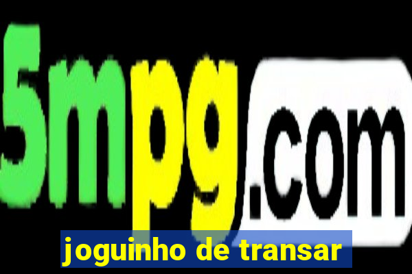 joguinho de transar